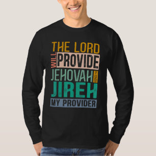 The Lord Will Provide Jehovah Jireh My Provider Vi T-Shirt