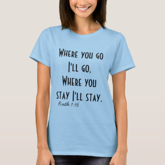 The lord's words. ruth 1:16 T-Shirt
