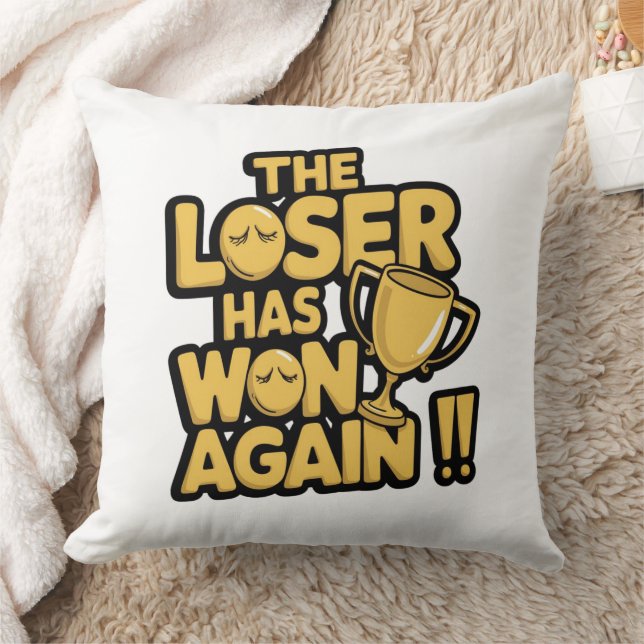 The Loser Has Won Again – Funny Trophy Quote  Cushion (Blanket)