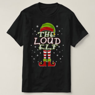 The Loud Elf Family Matching Group 2021 Christmas T-Shirt