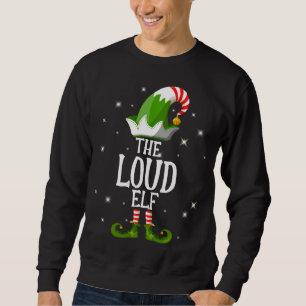 The Loud Elf Family Matching Group Christmas Sweatshirt