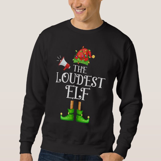 The Loudest Elf Matching Group Christmas Sweatshirt (Front)