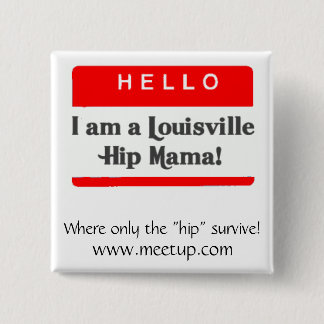 The Louisville Hip Mama Button - Customised
