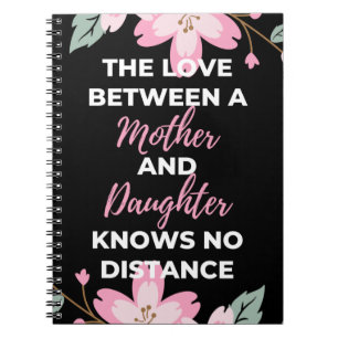 The Love Between A Mother And Daughter Knows Notebook