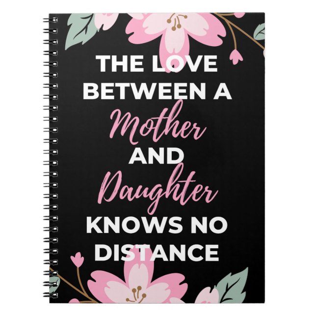 The Love Between A Mother And Daughter Knows Notebook (Front)