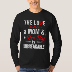 The Love Between A Mum And Her Boy Is Unbreakable T-Shirt