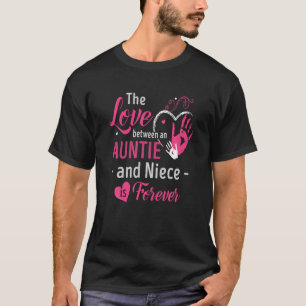 The love between an aunt and niece is forever T sh T-Shirt