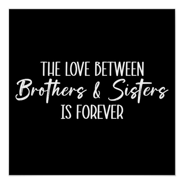 The Love Between Brothers & Sisters is Forever Poster (Front)