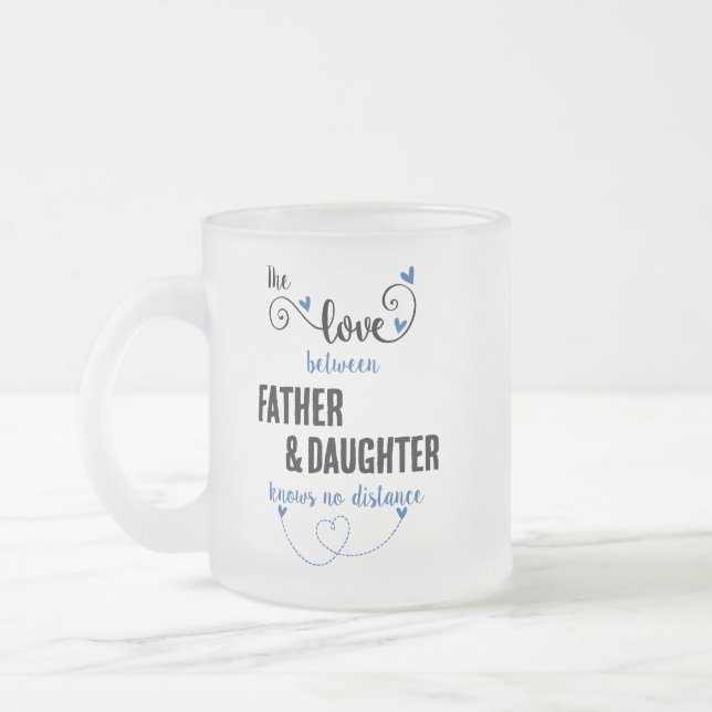 The love between father and daughter distance frosted glass coffee mug (Left)