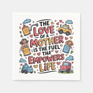 The Love Of A Mother Is The Fuel Empowers Life Napkin