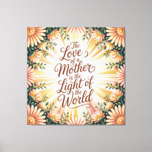 The Love Of A Mother Is The Light Of The World Canvas Print
