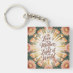 The Love Of A Mother Is The Light Of The World Key Ring
