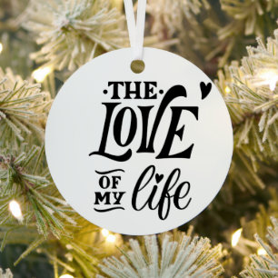 The Love of My Life – Romantic Typography Design Metal Tree Decoration