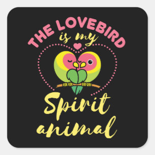 The Lovebird Is My Spirit Animal Parrot Lover Square Sticker