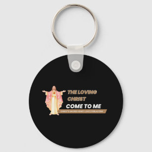 The Loving Christ Come To Me Key Ring