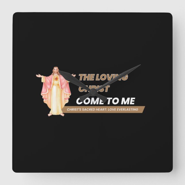 The Loving Christ Come To Me Square Wall Clock (Front)
