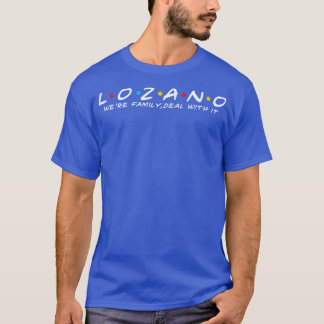 The Lozano Family Lozano Surname Lozano Last name T-Shirt