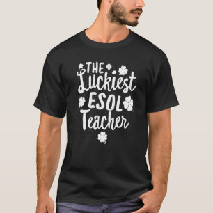 The Luckiest ESOL Teacher St Patrick's Day Irish T-Shirt