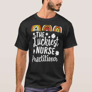 The Luckiest Nurse Practitioner St Patrick's Day L T-Shirt
