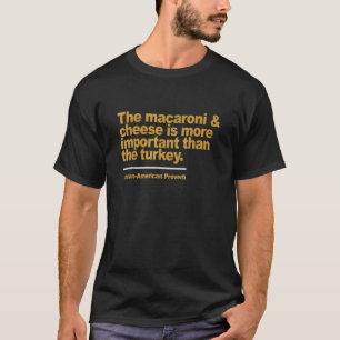 The Macaroni Amp Cheese Is More Important Than The T-Shirt