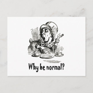 The Mad Hatter asks, "Why be normal?" Postcard