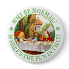 The Mad Hatter's Tea Party - "Why Be Normal?"