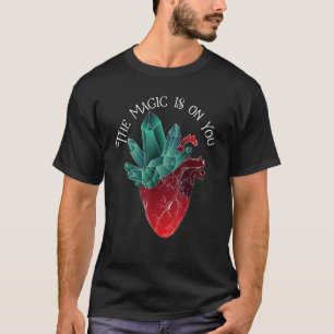 The Magic Is on You Inspirational Manifestation Cr T-Shirt