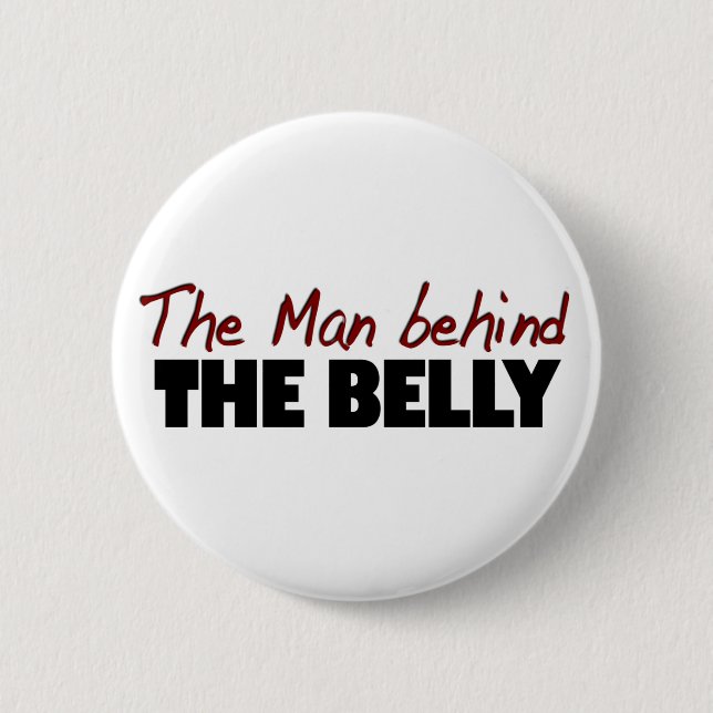 The Man Behind The Belly 6 Cm Round Badge (Front)