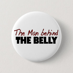 The Man Behind The Belly 6 Cm Round Badge