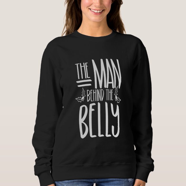The Man Behind The Belly Christmas Pregnant Sweatshirt (Front)