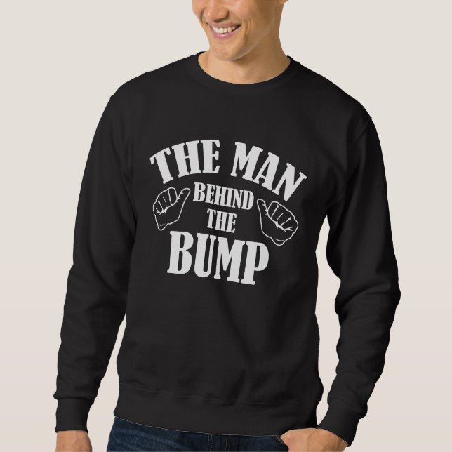 The Man Behind The Bump Sweatshirt (Front)