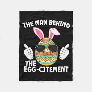 The Man Behind The Egg-citement Easter Dad Fleece Blanket