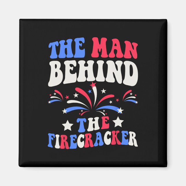 The Man Behind The Firecracker 4th Of July Gender  Magnet (Front)