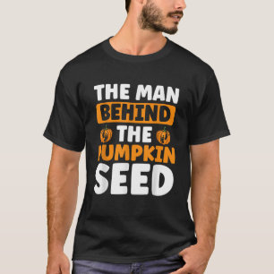The Man Behind The Pumpkin Seed Halloween Pregnanc T-Shirt