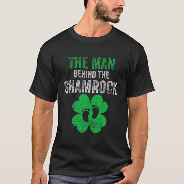 The Man Behind The Shamrock Funny St. Patricks Day T-Shirt (Front)