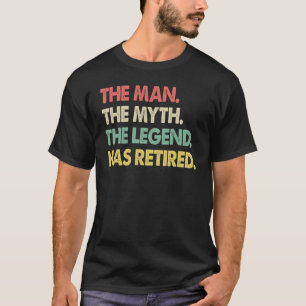 The Man Myth Legend Retired Men Profession Retir T-Shirt