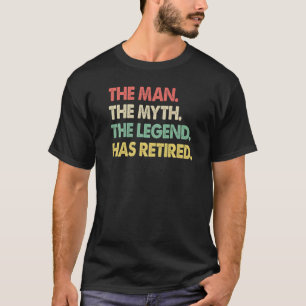 The Man Myth Legend Retired Men Profession Retire T-Shirt