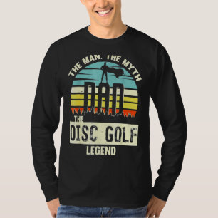 The Man The Myth Dad The Disc Golf Legend T-Shirt