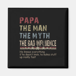 The Man The Myth The Bad Influence Shirt Fathers D Magnet