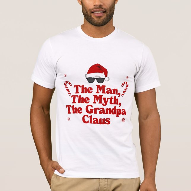 The Man The Myth The Grandpa Claus | Cool Santa Gr T-Shirt (Front)