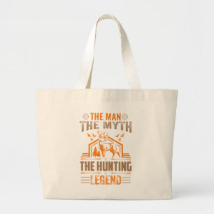 The Man, The Myth, The Hunting Legend - Deer Cabin Large Tote Bag