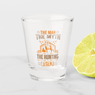 The Man, The Myth, The Hunting Legend - Deer Cabin Shot Glass