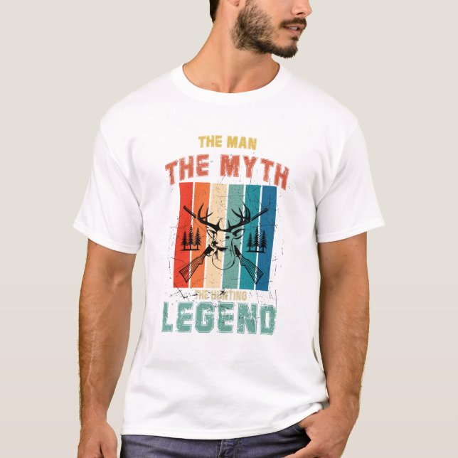The Man The Myth The Hunting Legend T-Shirt (Front)