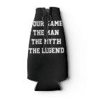 The man the myth the legend can cooler for men