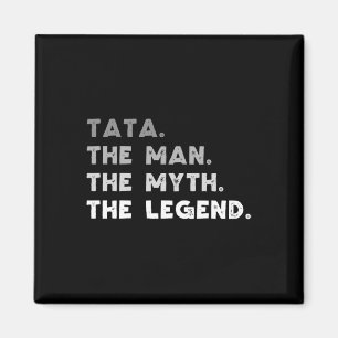 The Man The Myth The Legend Cool Tata Magnet