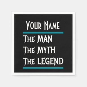 The Man The Myth The Legend  Customise Personalise Napkin