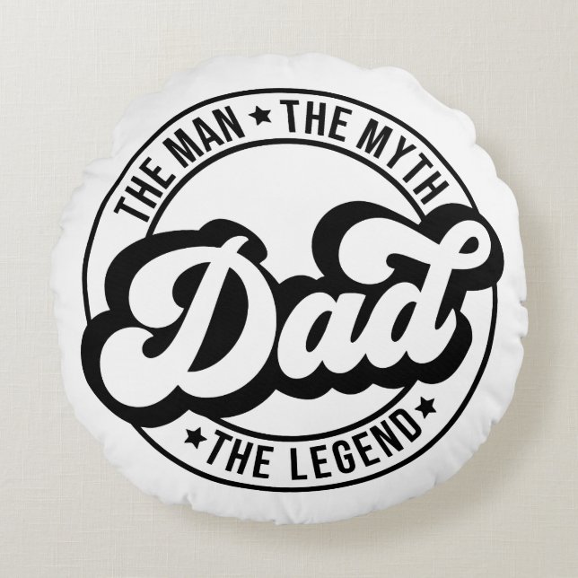 The man, the myth, the legend, dad, father, daddy, round cushion (Front)