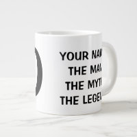 THE MAN THE MYTH THE LEGEND extra large jumbo mug