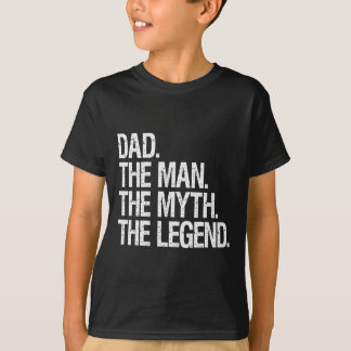 The Man The Myth The Legend Funny Fathers Gift  T-Shirt