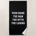 The man the myth the legend funny personalised beach towel<br><div class="desc">The man the myth the legend funny personalised beach towel. Custom beachtowel with humourous quote for men. Cool Birthday gift idea for legendary dad, best husband, super grandpa, son, father, new daddy, world's greatest uncle, stepdad, retired friend, groom, boss, co worker, colleague, sports coach, personal trainer, fitness instructor, pensioner, etc....</div>